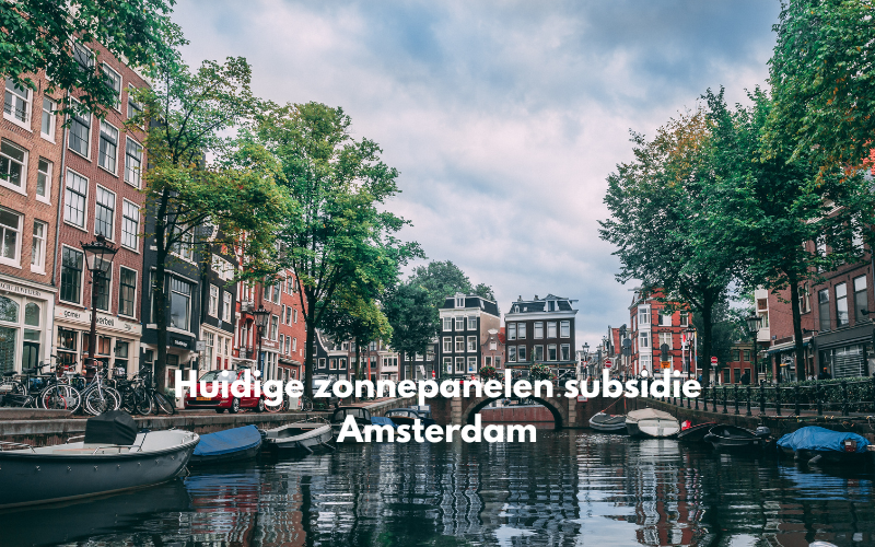 Huidige zonnepanelen subsidie Amsterdam