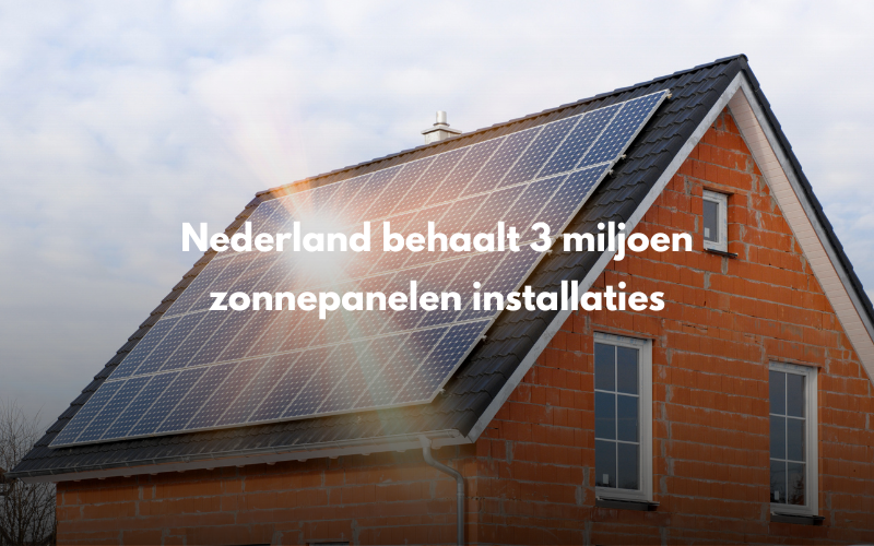 Nederland behaalt 3 miljoen zonnepanelen installaties
